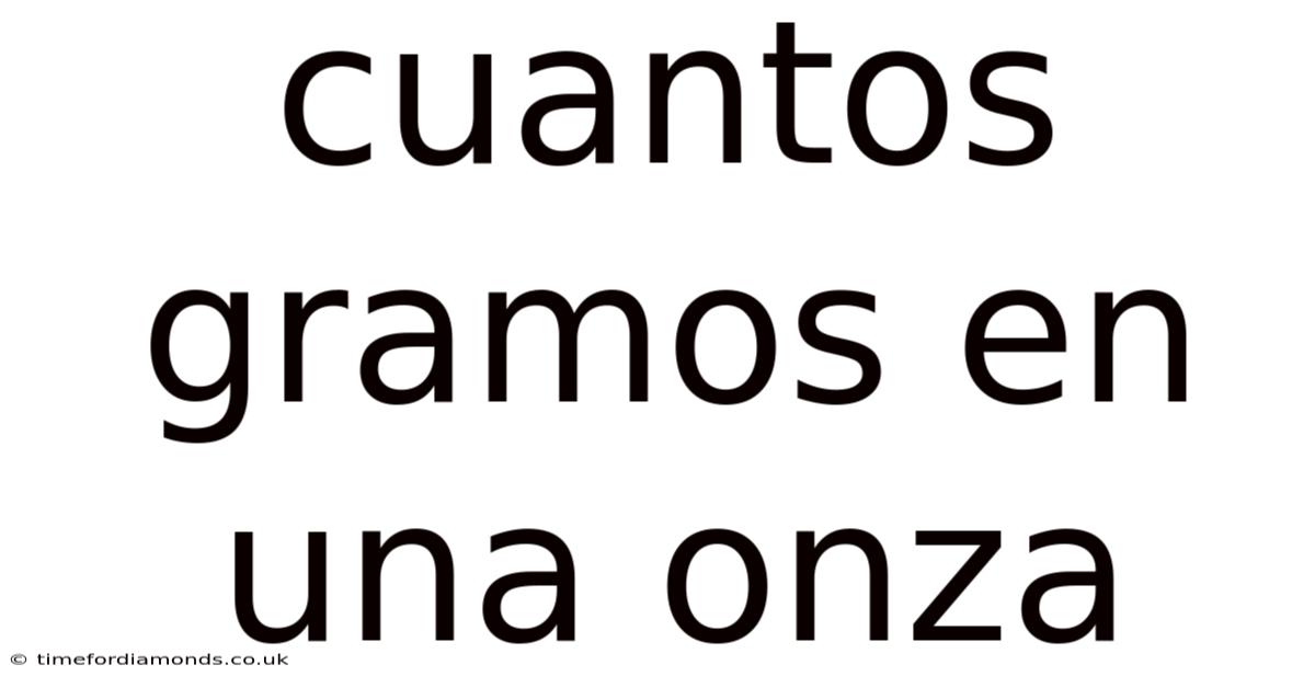 Cuantos Gramos En Una Onza