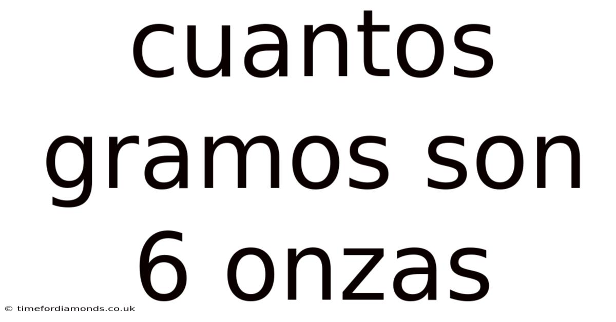 Cuantos Gramos Son 6 Onzas