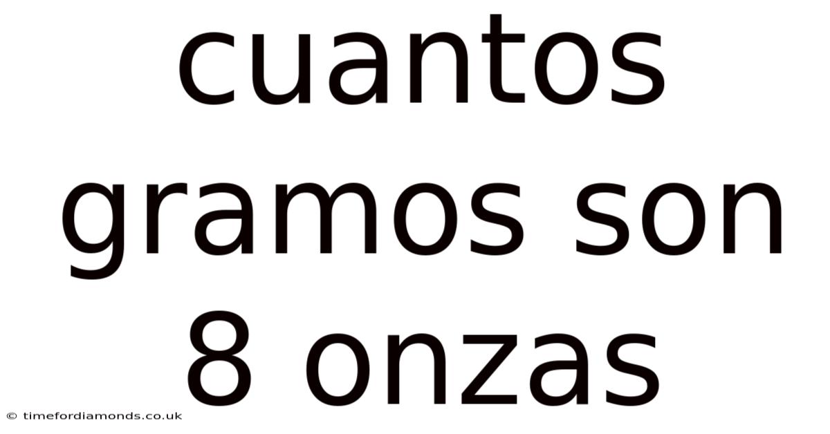 Cuantos Gramos Son 8 Onzas
