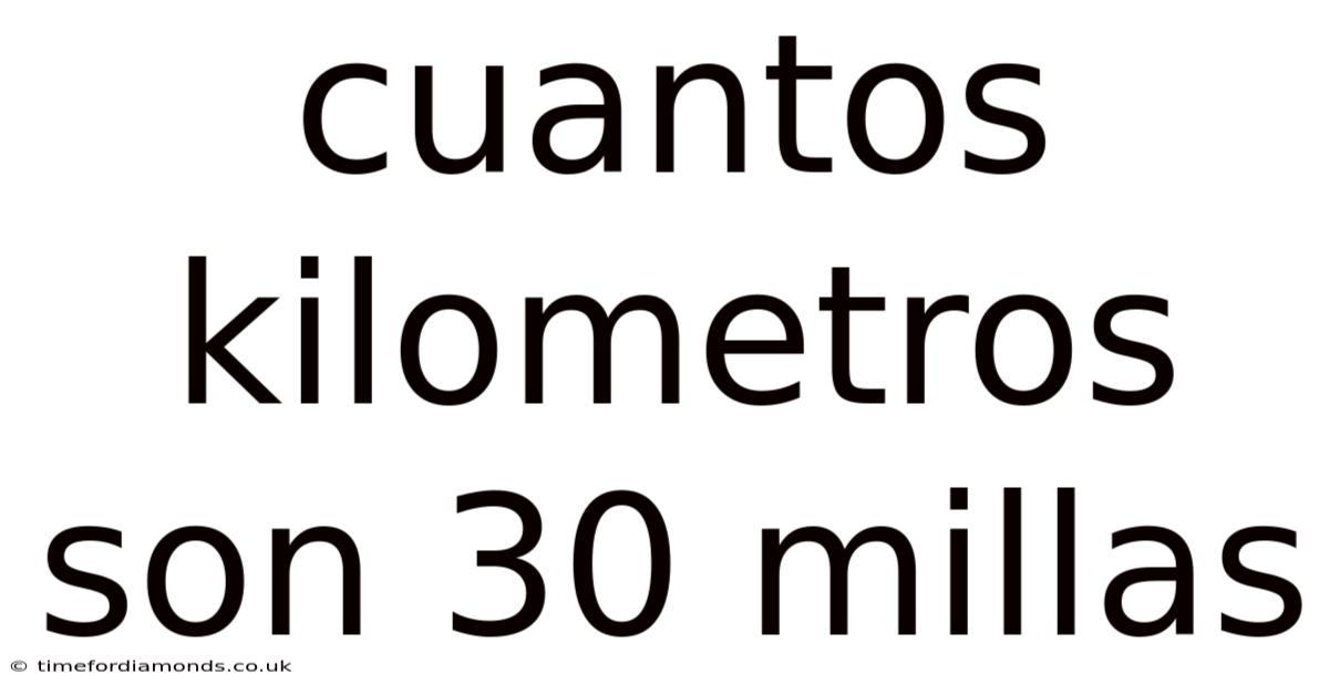 Cuantos Kilometros Son 30 Millas