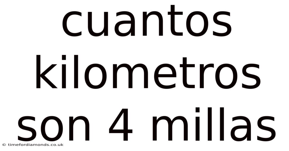 Cuantos Kilometros Son 4 Millas