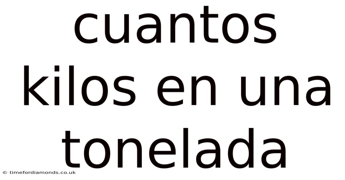 Cuantos Kilos En Una Tonelada