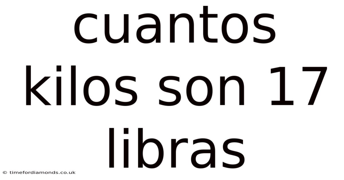 Cuantos Kilos Son 17 Libras