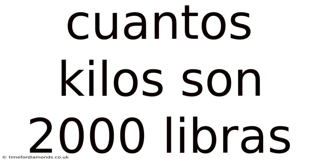 Cuantos Kilos Son 2000 Libras