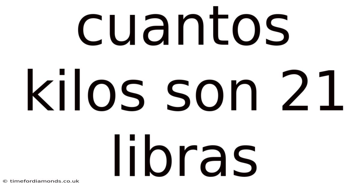 Cuantos Kilos Son 21 Libras