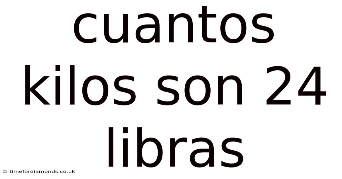 Cuantos Kilos Son 24 Libras