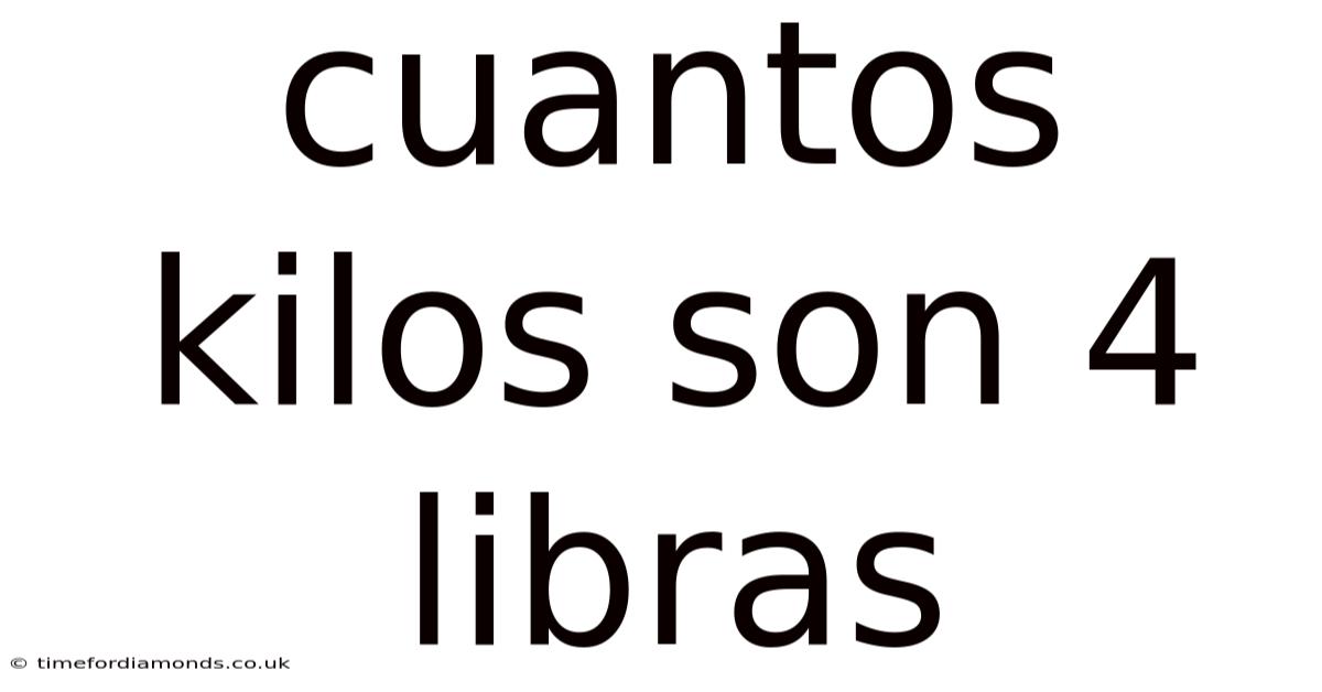 Cuantos Kilos Son 4 Libras