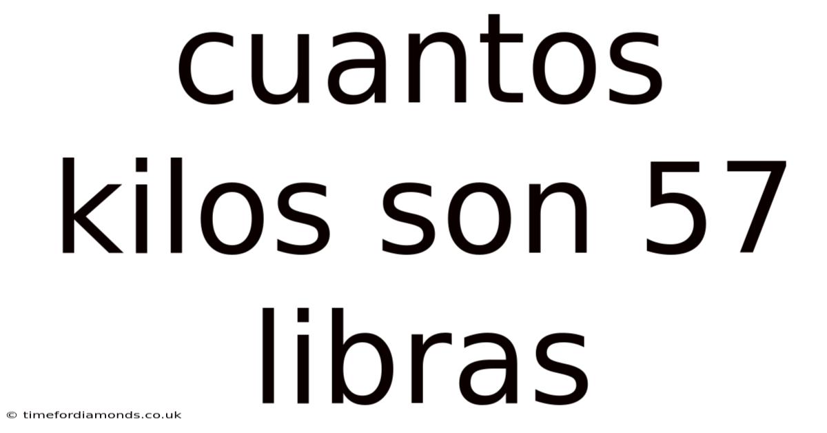 Cuantos Kilos Son 57 Libras