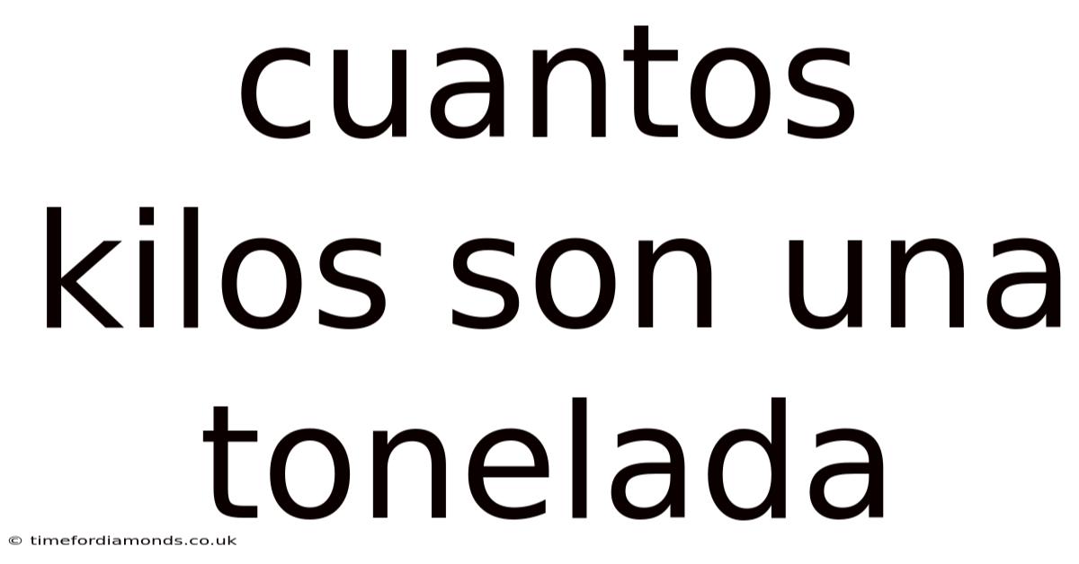 Cuantos Kilos Son Una Tonelada