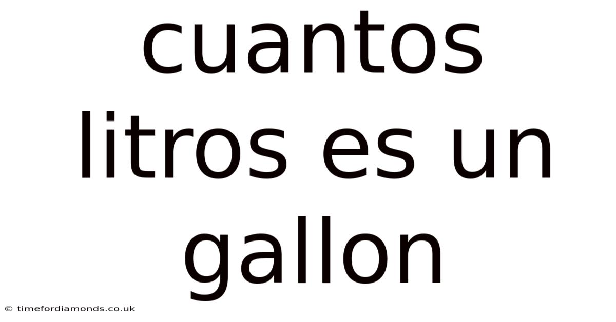 Cuantos Litros Es Un Gallon