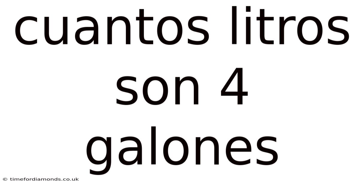 Cuantos Litros Son 4 Galones