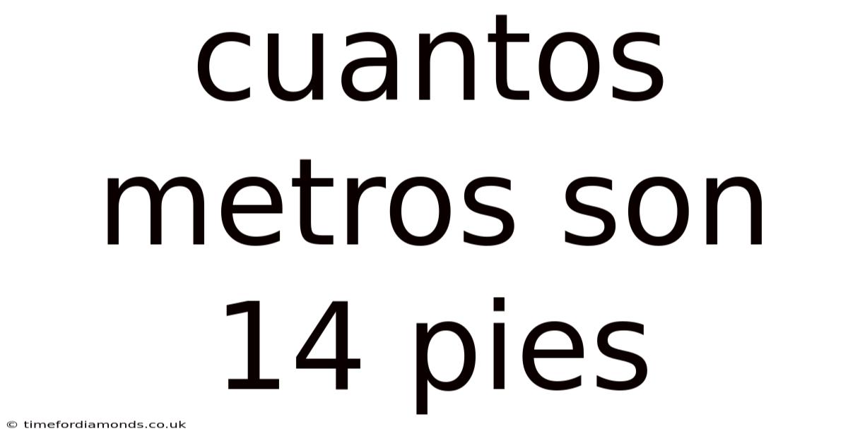 Cuantos Metros Son 14 Pies