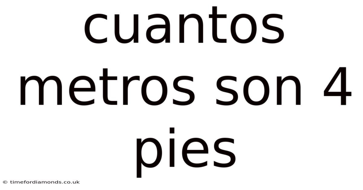 Cuantos Metros Son 4 Pies