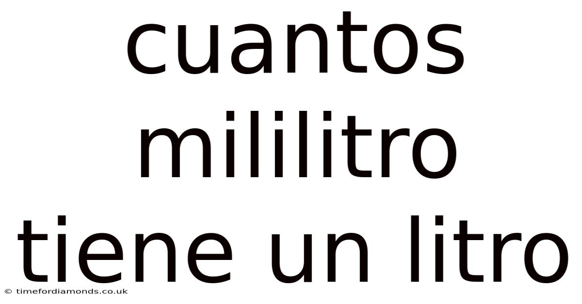 Cuantos Mililitro Tiene Un Litro