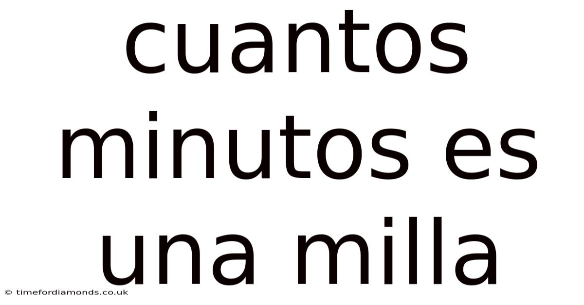 Cuantos Minutos Es Una Milla