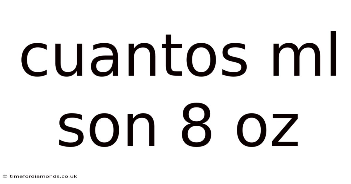 Cuantos Ml Son 8 Oz