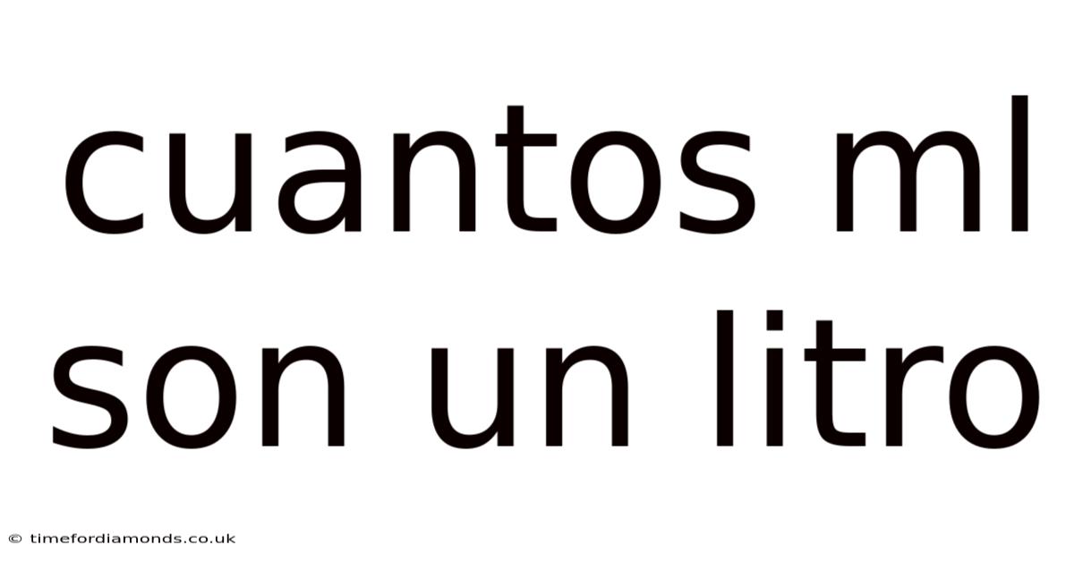 Cuantos Ml Son Un Litro