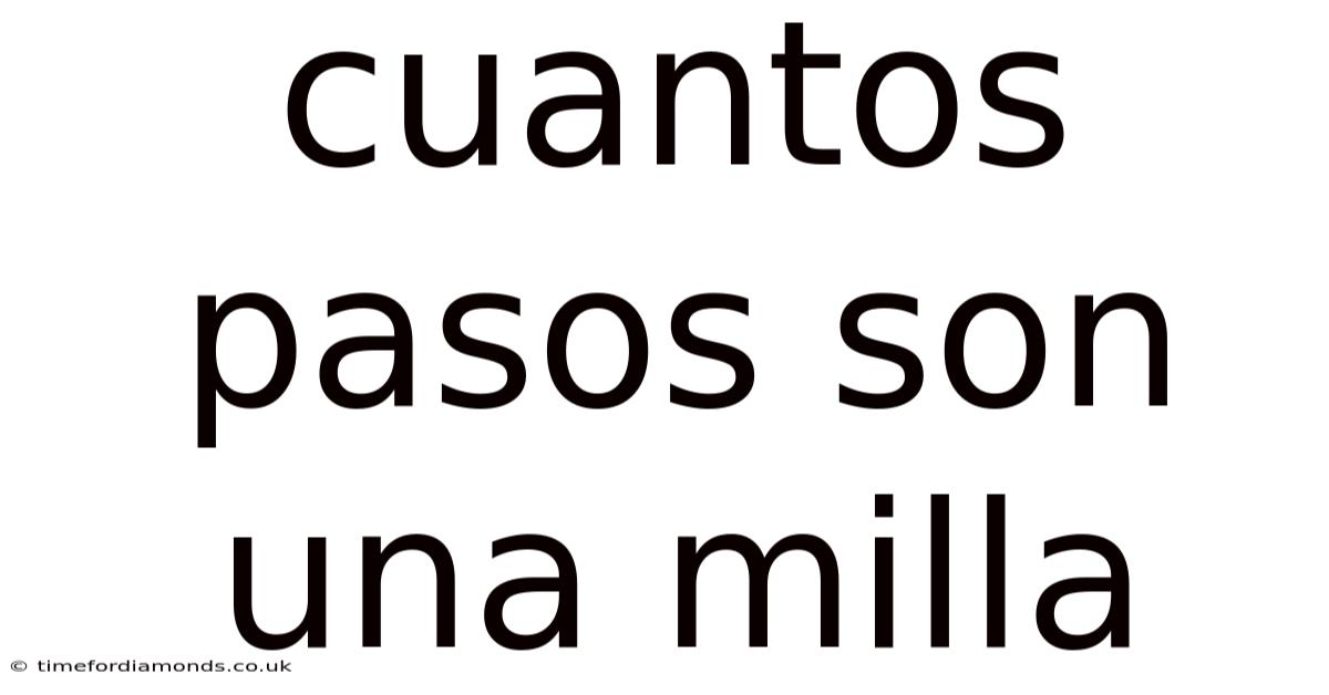 Cuantos Pasos Son Una Milla