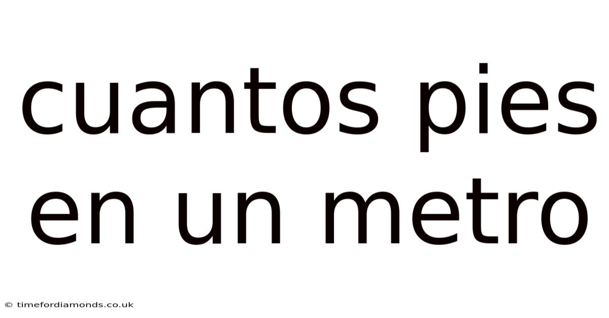 Cuantos Pies En Un Metro