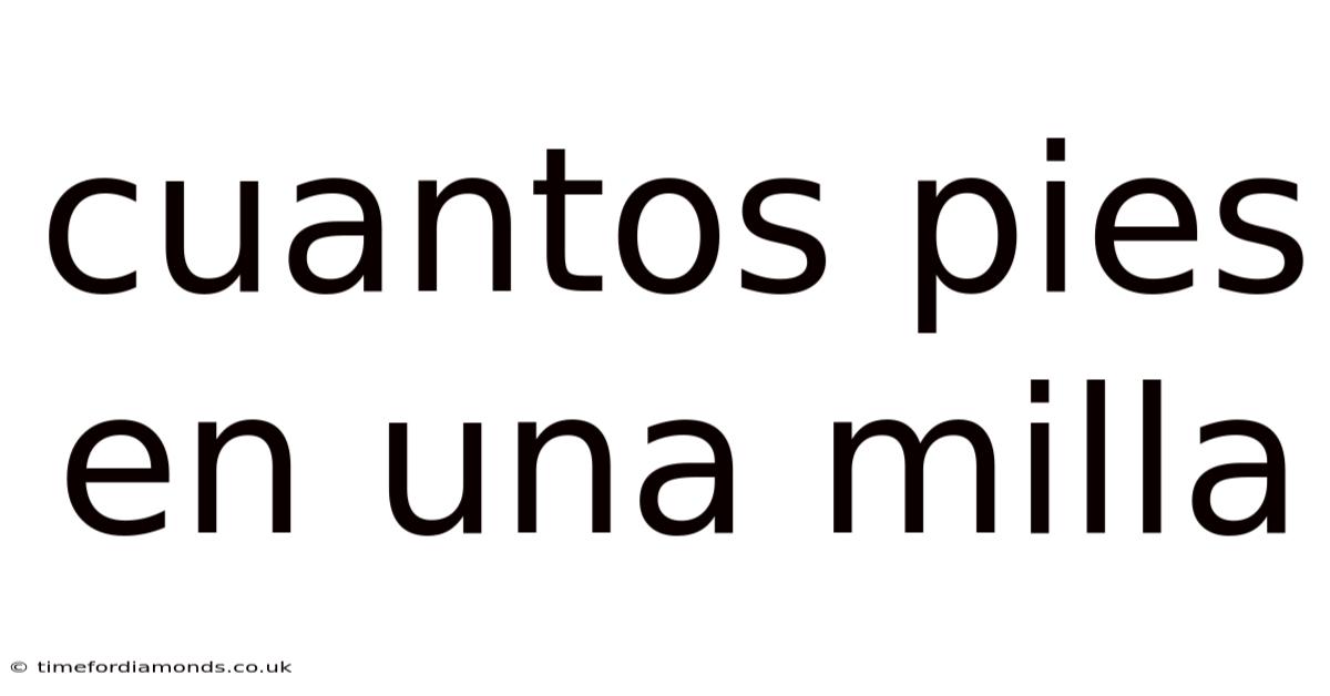 Cuantos Pies En Una Milla