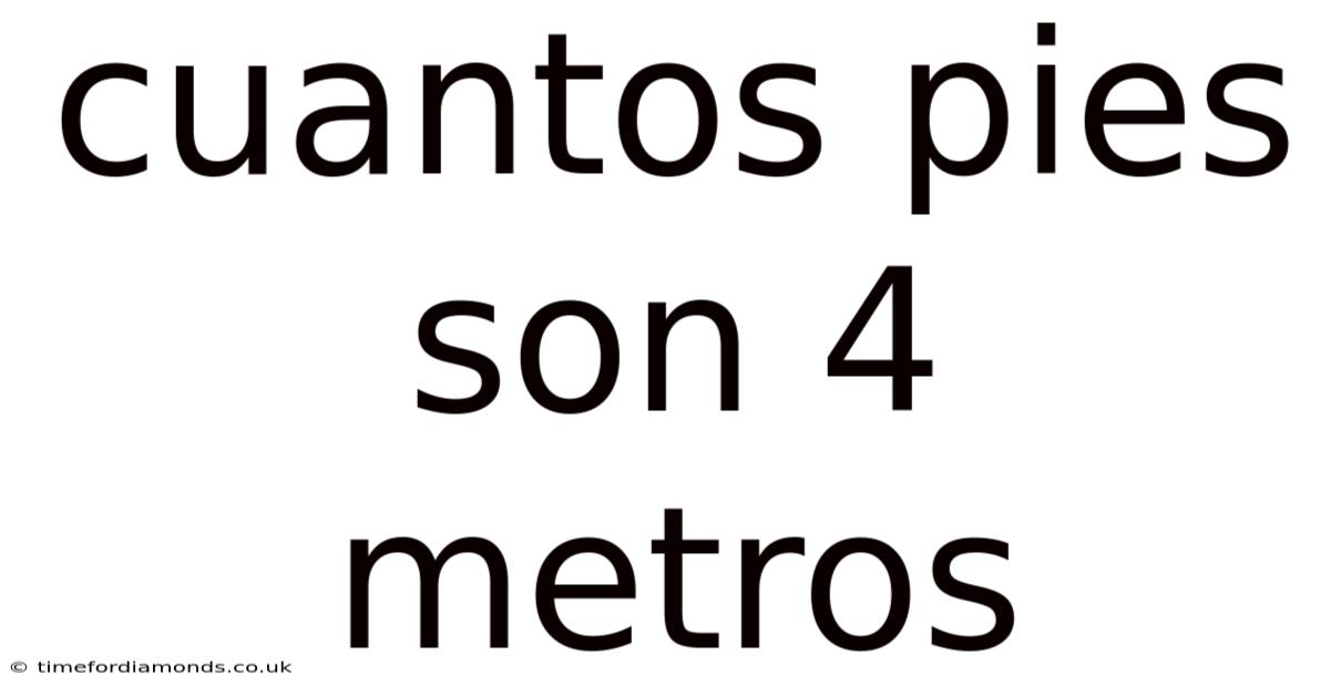 Cuantos Pies Son 4 Metros