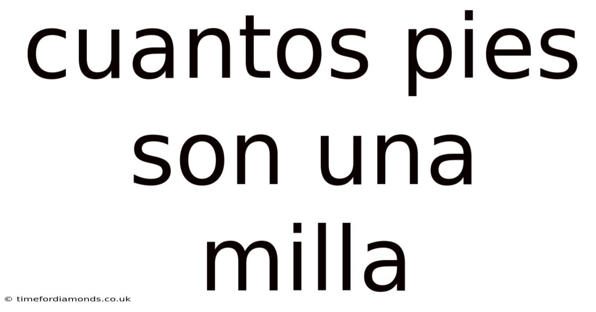 Cuantos Pies Son Una Milla