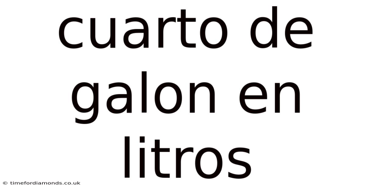 Cuarto De Galon En Litros
