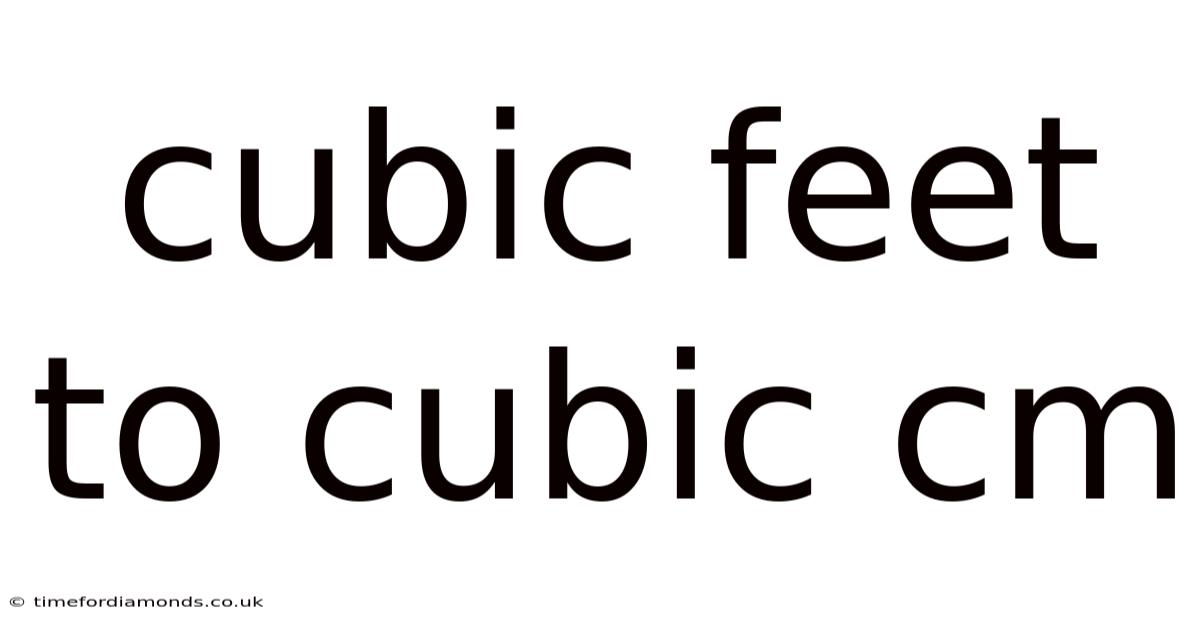 Cubic Feet To Cubic Cm