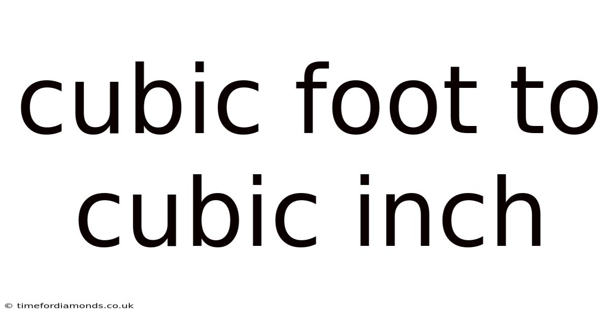 Cubic Foot To Cubic Inch