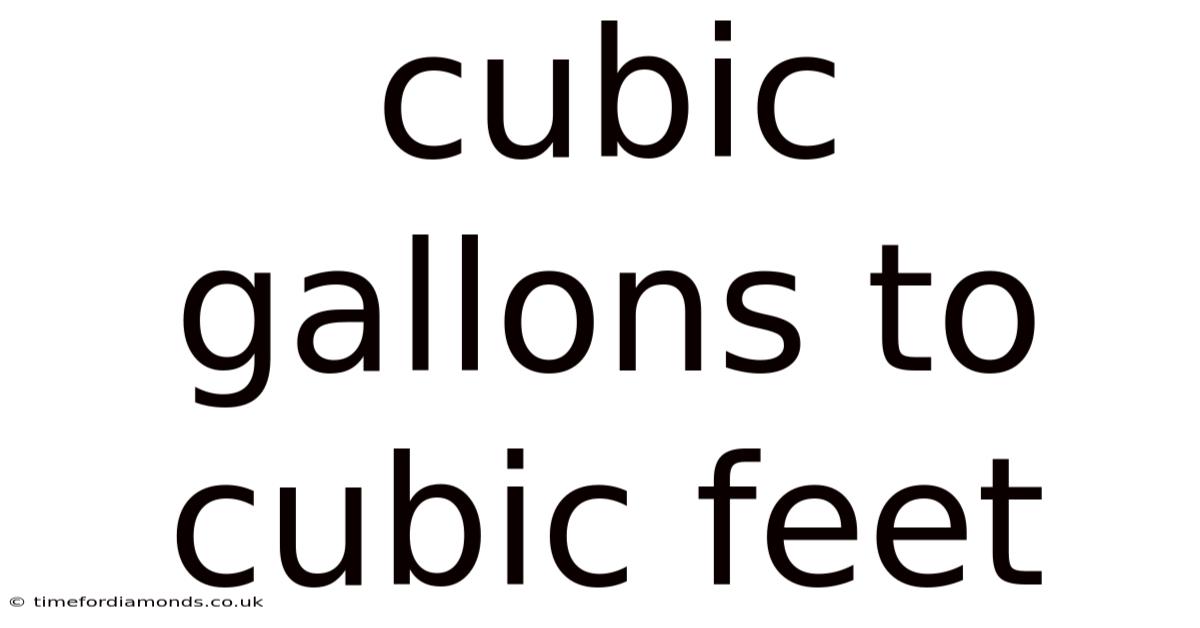 Cubic Gallons To Cubic Feet