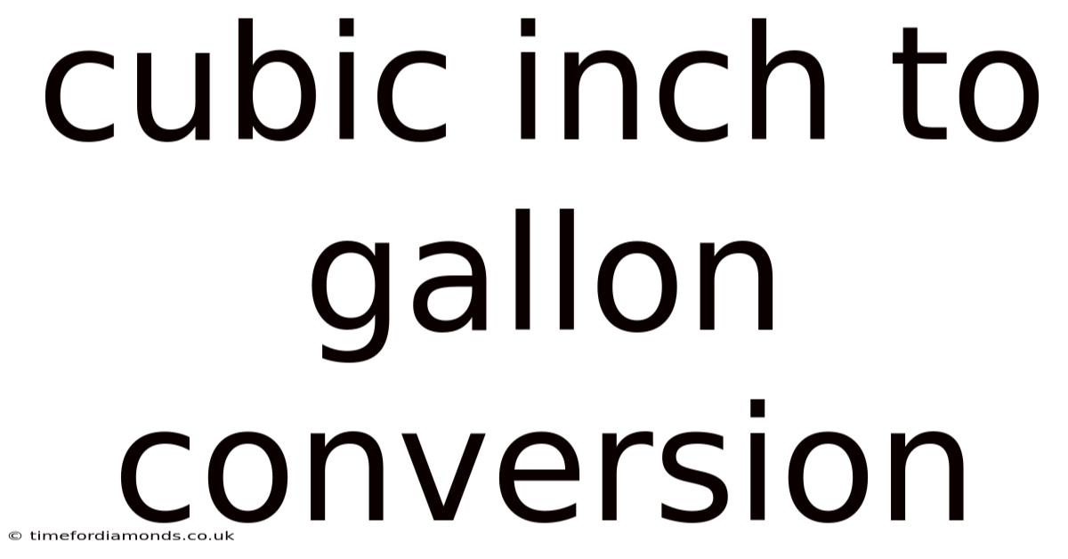 Cubic Inch To Gallon Conversion