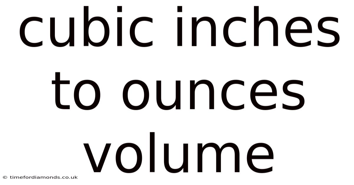 Cubic Inches To Ounces Volume