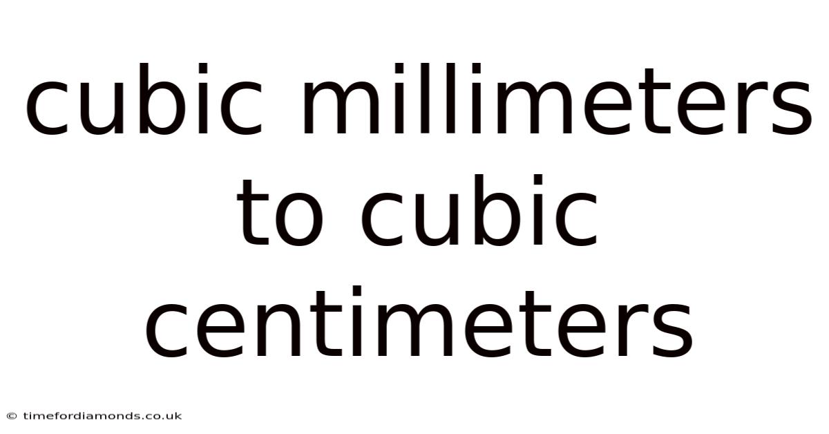 Cubic Millimeters To Cubic Centimeters