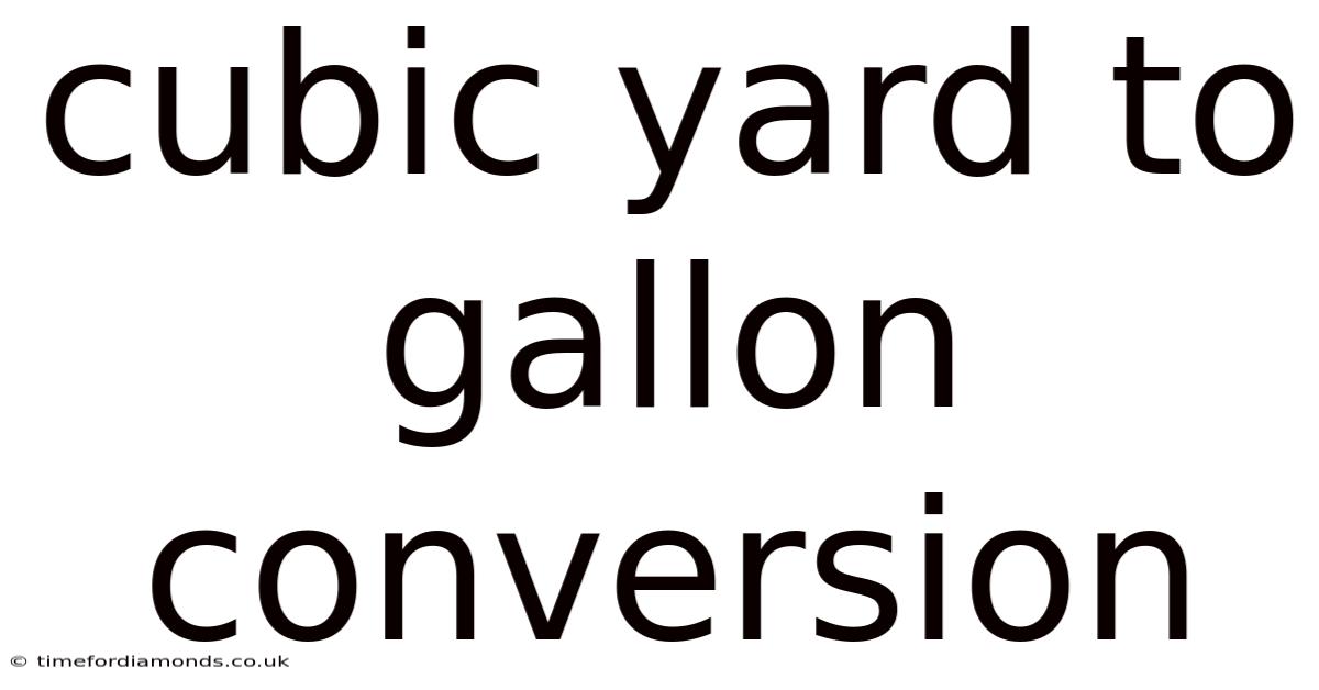 Cubic Yard To Gallon Conversion