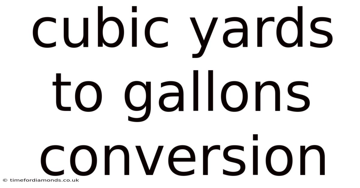 Cubic Yards To Gallons Conversion