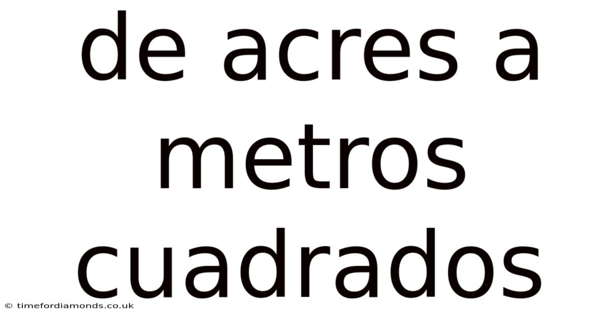 De Acres A Metros Cuadrados