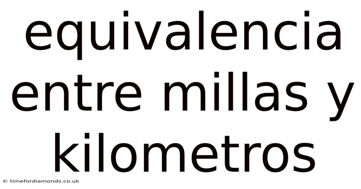 Equivalencia Entre Millas Y Kilometros