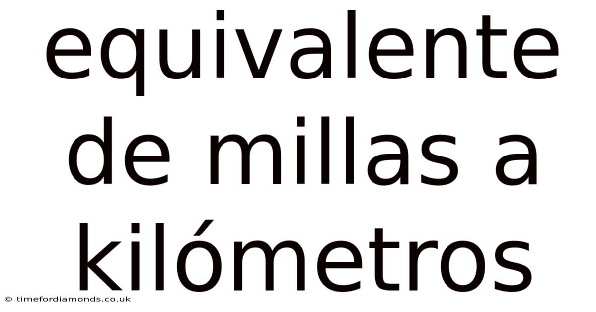 Equivalente De Millas A Kilómetros