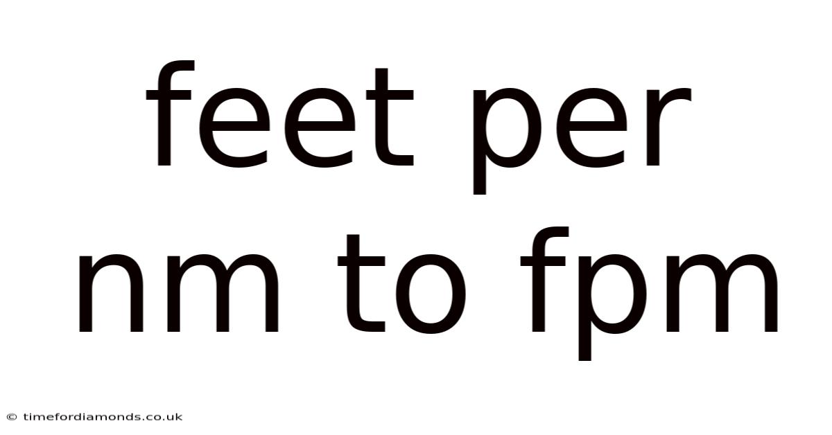 Feet Per Nm To Fpm