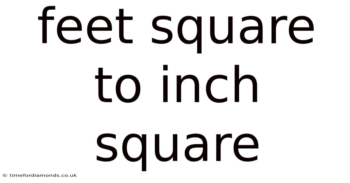 Feet Square To Inch Square