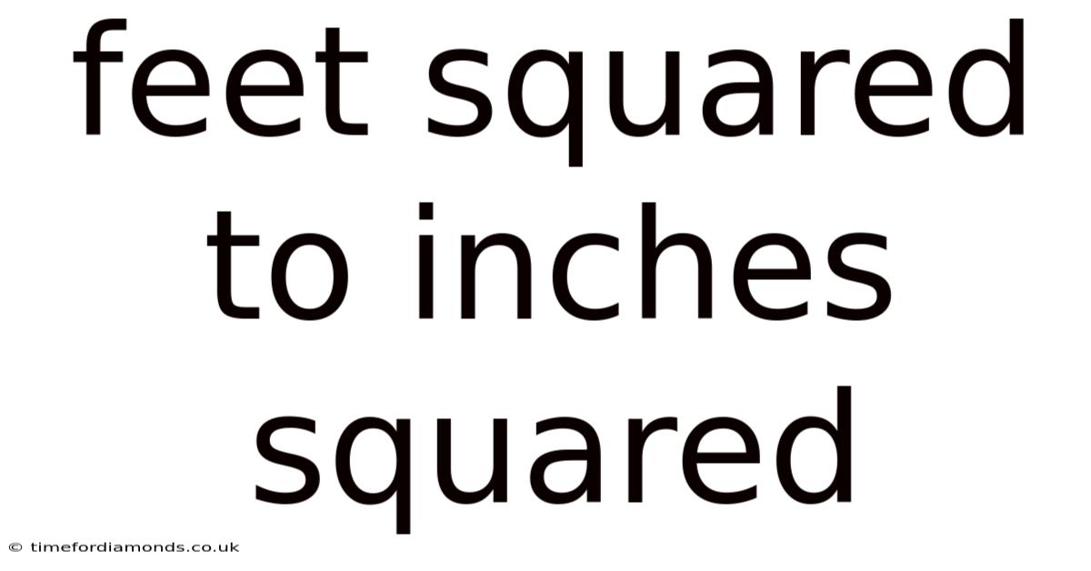Feet Squared To Inches Squared