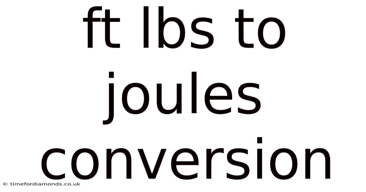 Ft Lbs To Joules Conversion