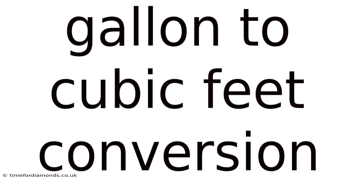 Gallon To Cubic Feet Conversion