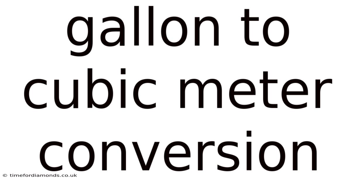Gallon To Cubic Meter Conversion