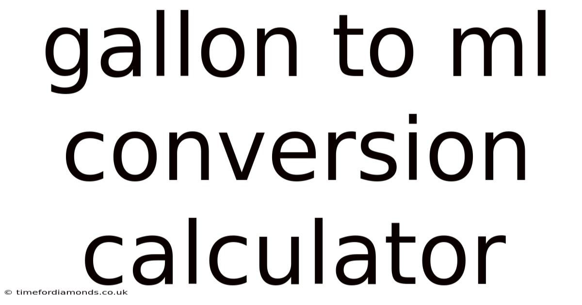 Gallon To Ml Conversion Calculator