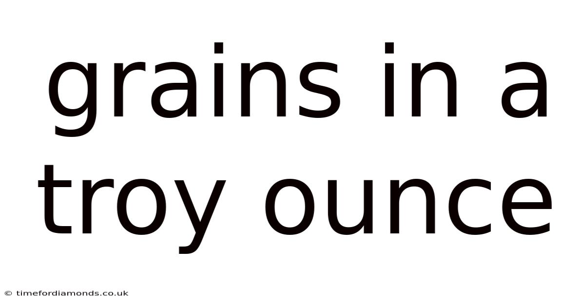 Grains In A Troy Ounce