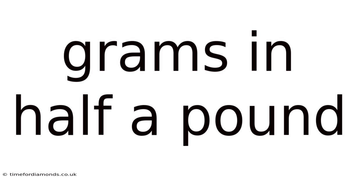 Grams In Half A Pound