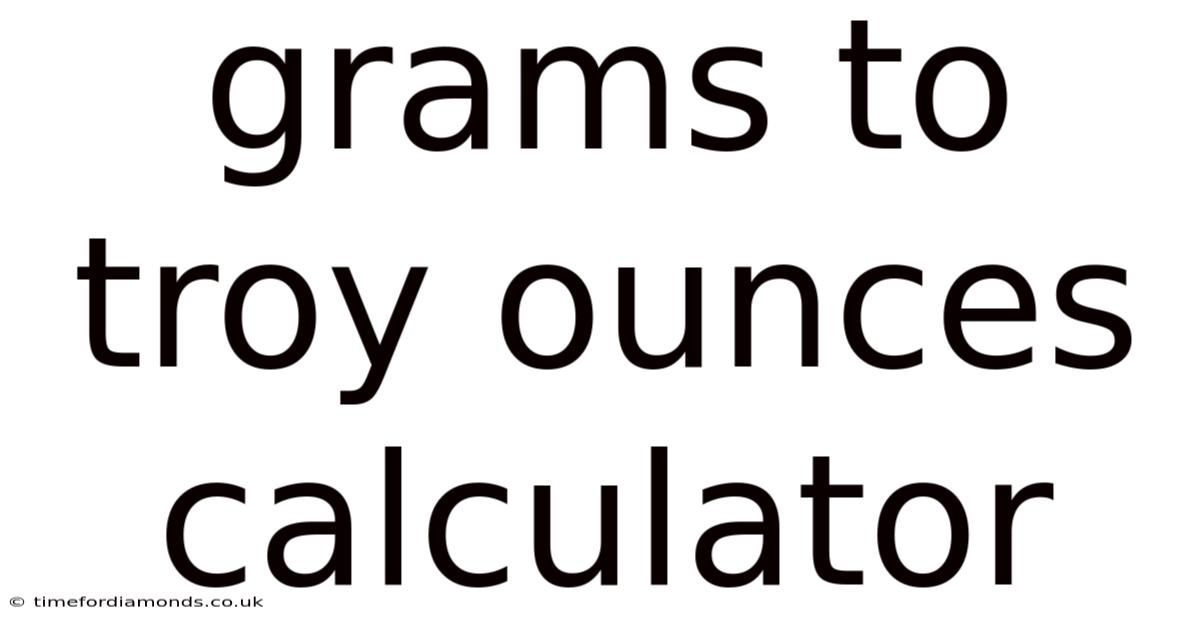 Grams To Troy Ounces Calculator