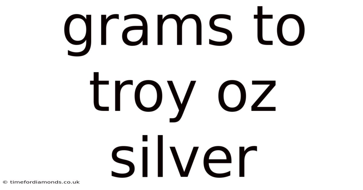 Grams To Troy Oz Silver