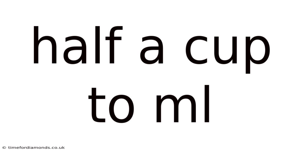 Half A Cup To Ml